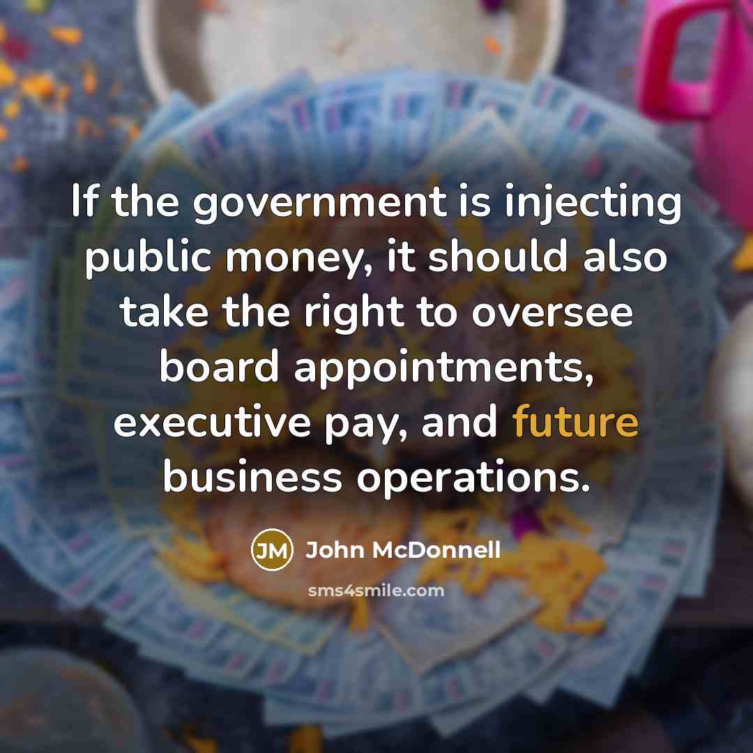 “If the government is injecting public money, it should also…” quote by John McDonnell