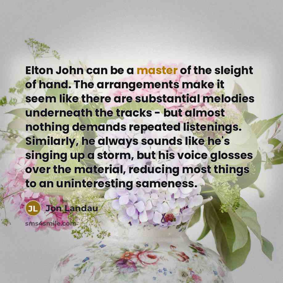 “Elton John can be a master of the sleight of…” quote by Jon Landau