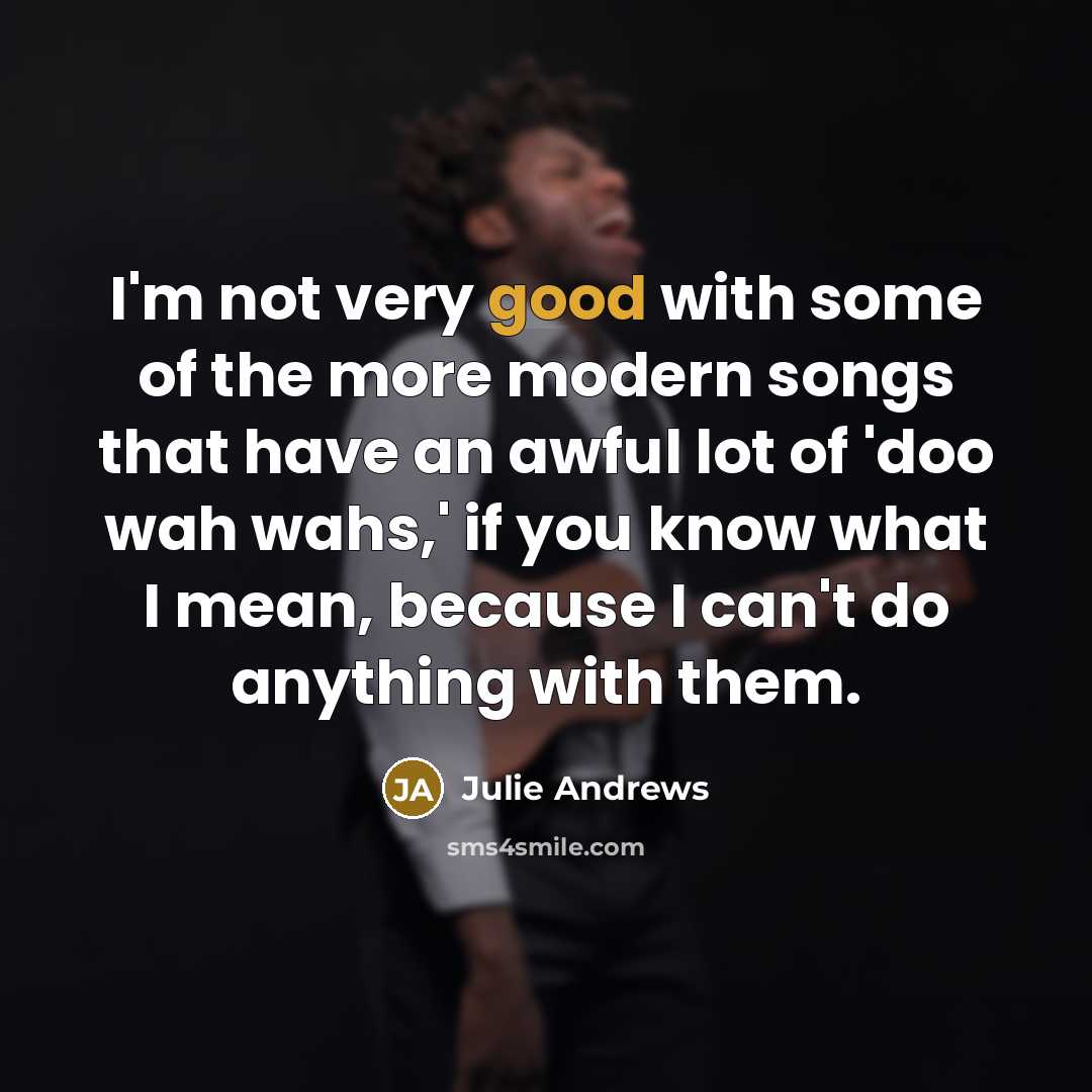 “I'm not very good with some of the more modern…” quote by Julie Andrews