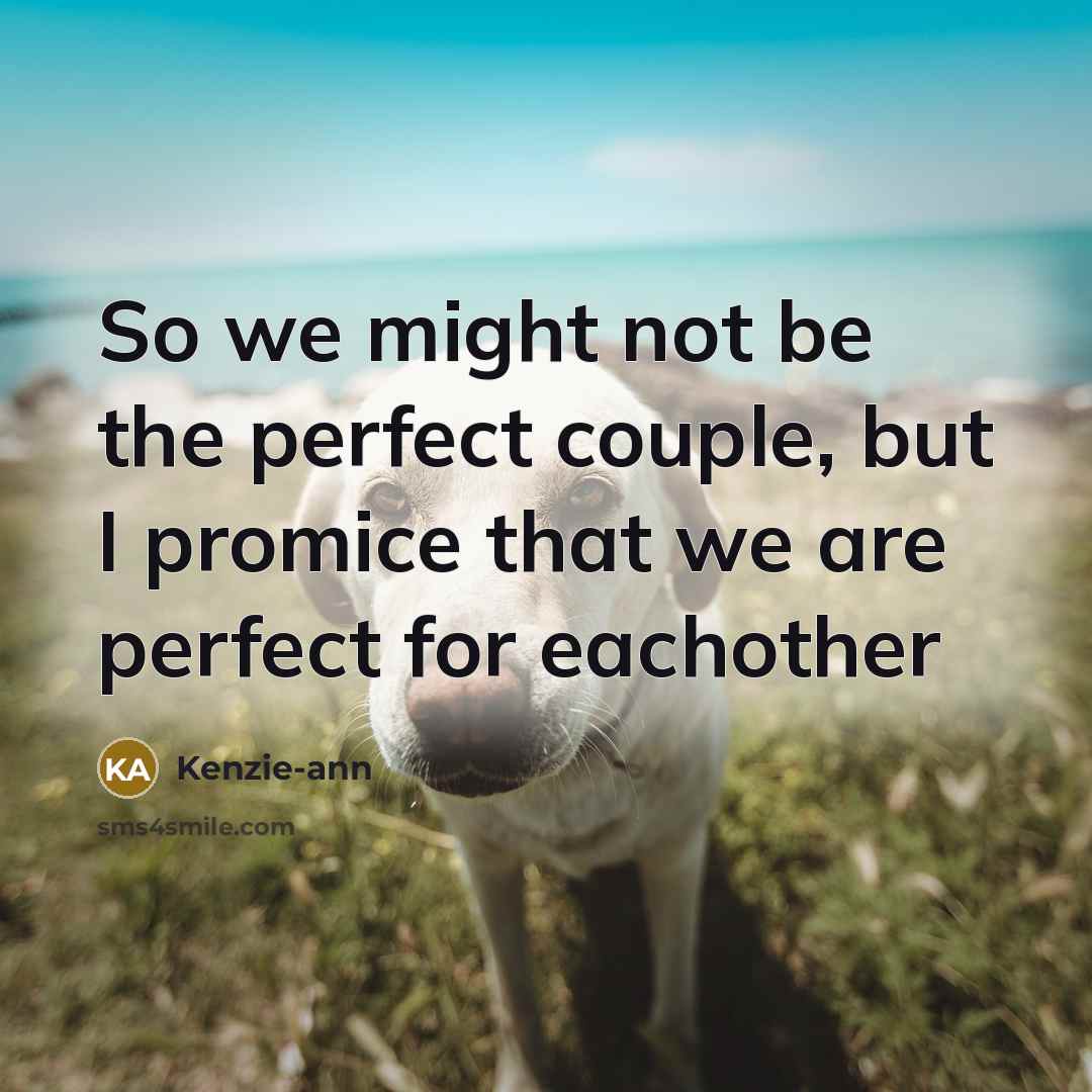 “So we might not be the perfect couple, but I…” quote by Kenzie-ann
