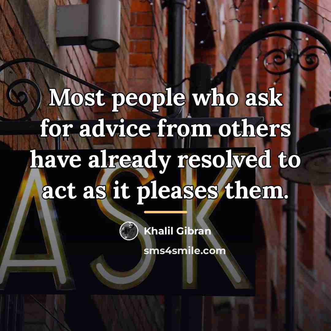 “Most people who ask for advice from others have already…” quote by Khalil Gibran