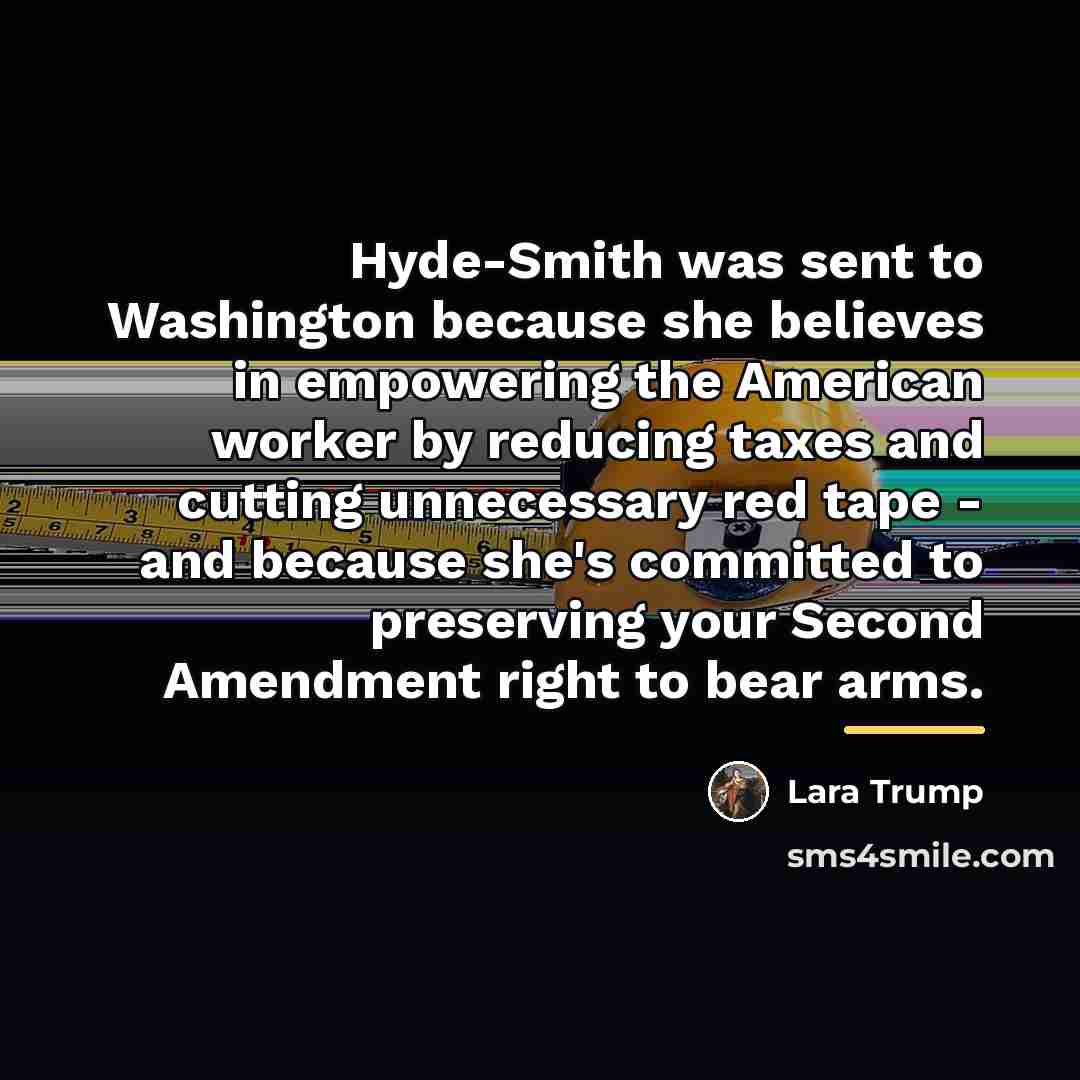 “Hyde-Smith was sent to Washington because she believes in empowering…” quote by Lara Trump