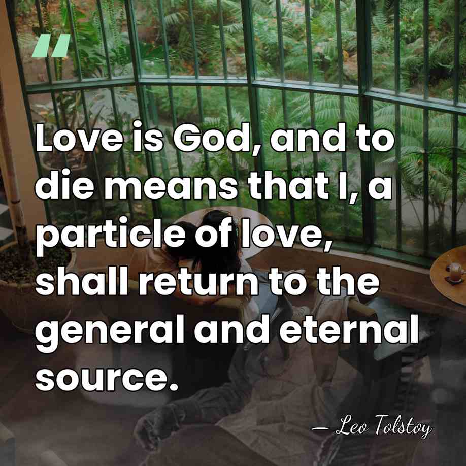 Love is God, and to die means that I, a particle of&hellip; - Leo Tolstoy