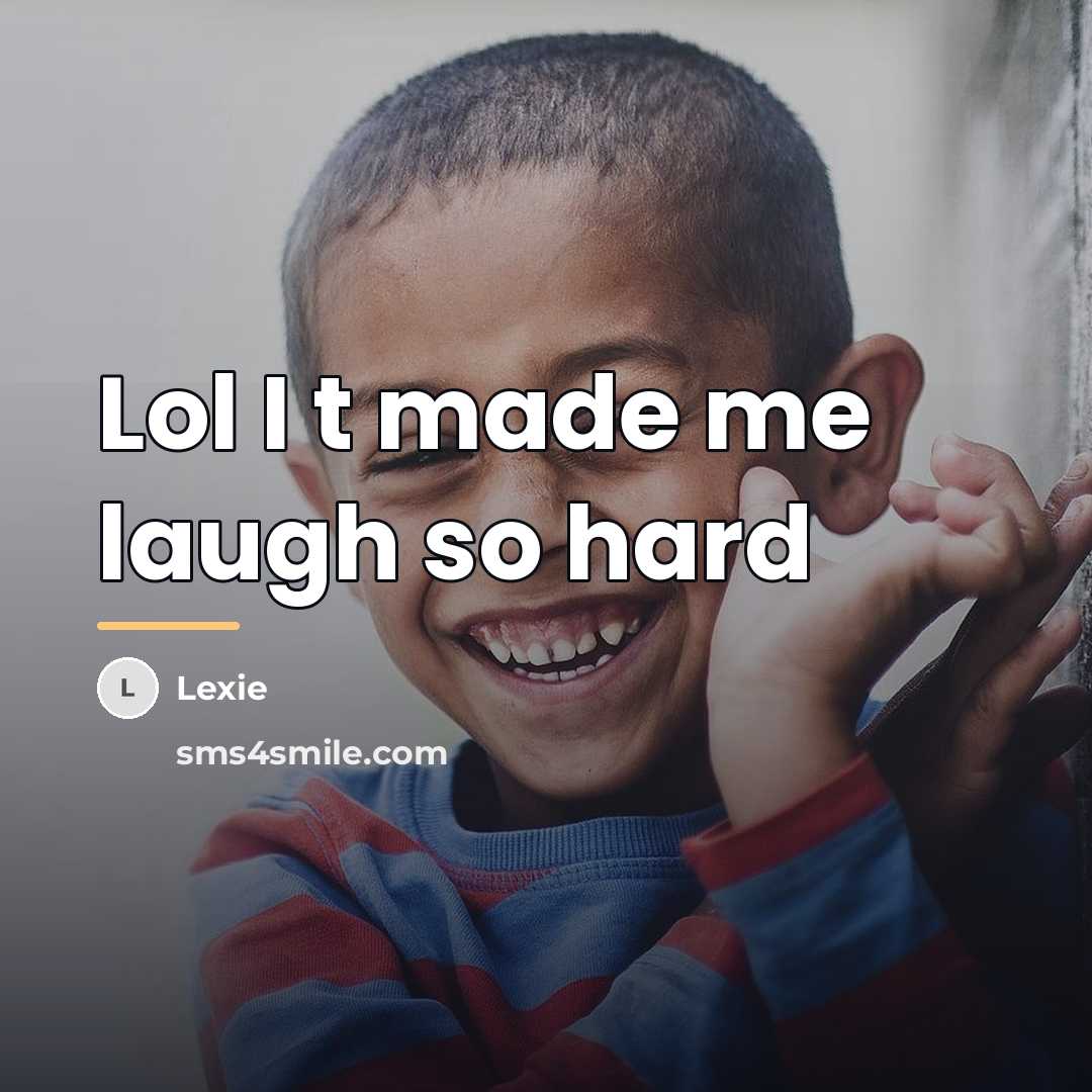 “Lol I t made me laugh so hard…” quote by Lexie