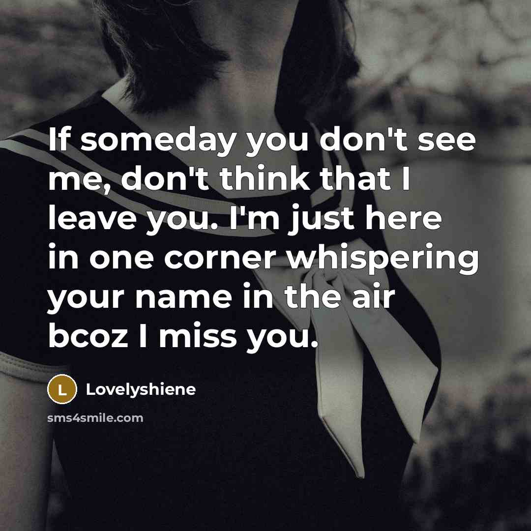 “If someday you don't see me, don't think that I…” quote by Lovelyshiene