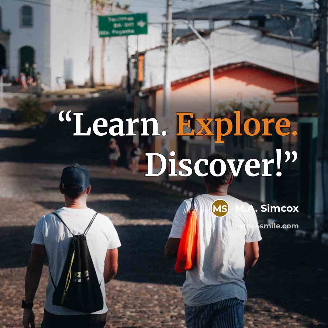 “Learn. Explore. Discover!” quote by M.A. Simcox