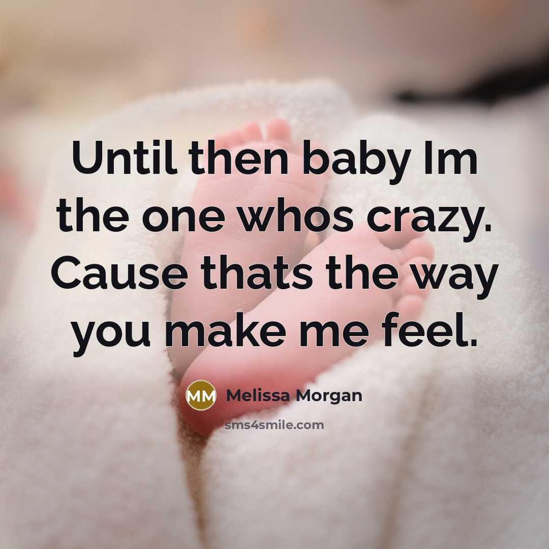 “Until then baby Im the one whos crazy. Cause thats…” quote by Melissa Morgan