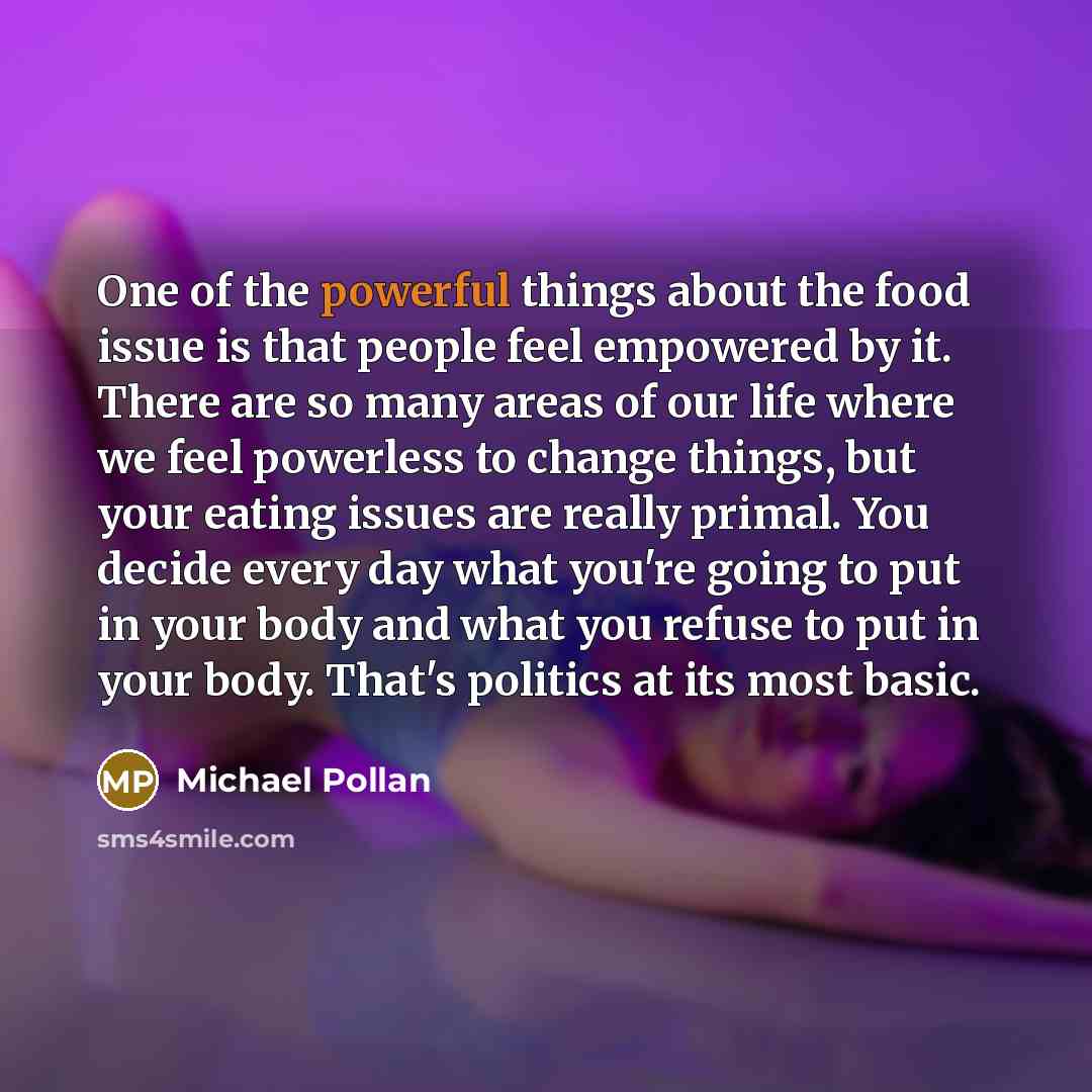 “One of the powerful things about the food issue is…” quote by Michael Pollan