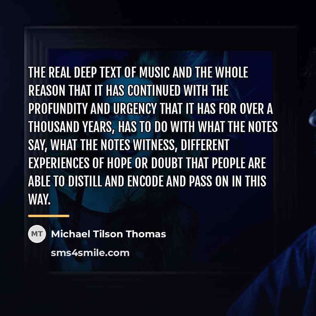 “The real deep text of music and the whole reason…” quote by Michael Tilson Thomas