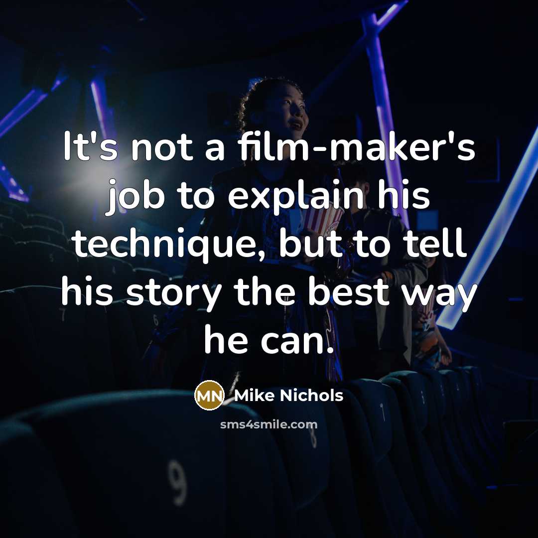 “It's not a film-maker's job to explain his technique, but…” quote by Mike Nichols