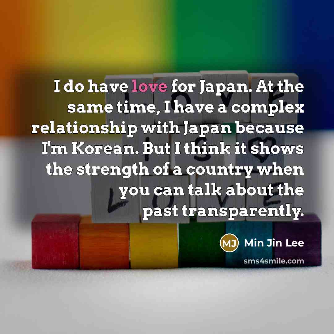 “I do have love for Japan. At the same time,…” quote by Min Jin Lee
