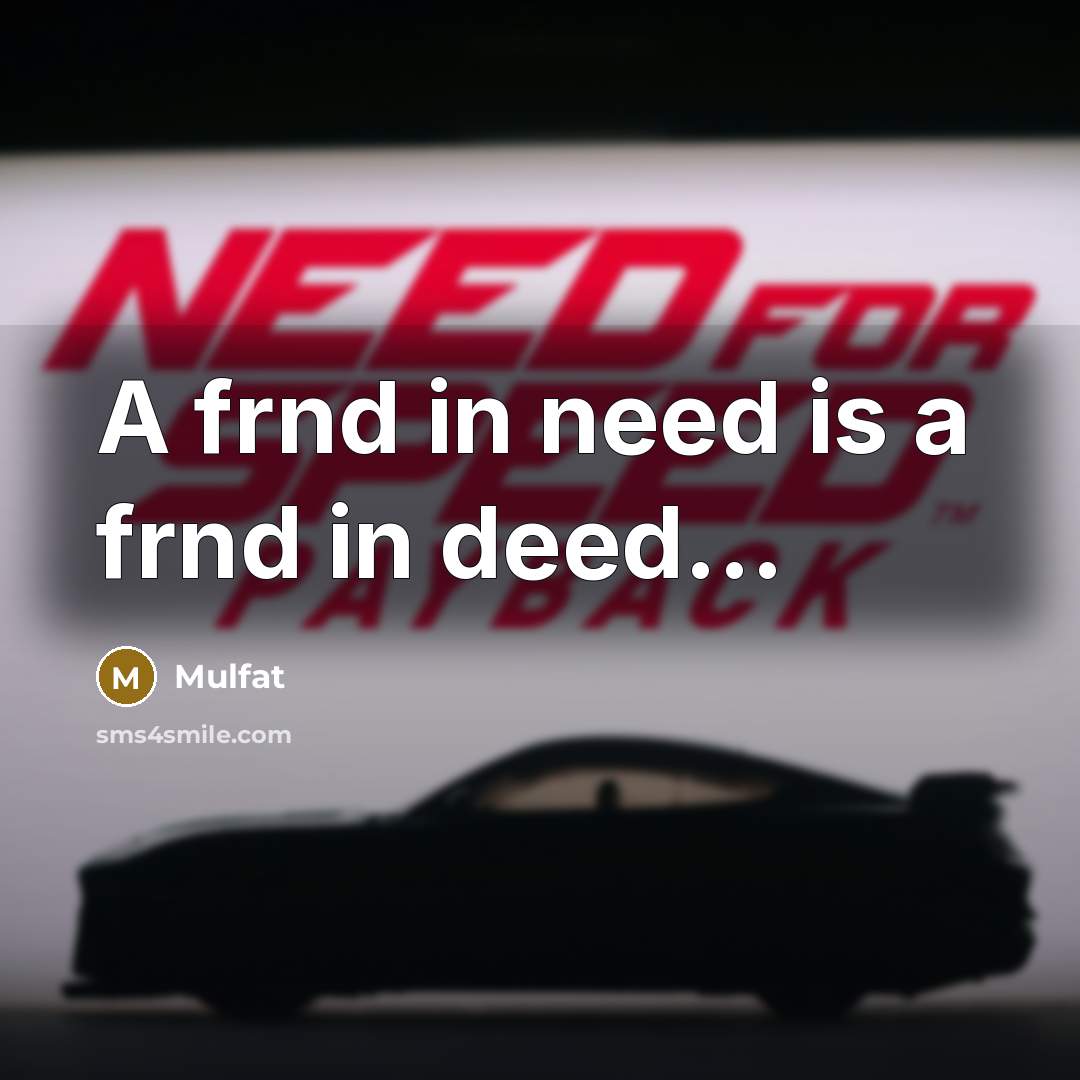 “A frnd in need is a frnd in deed...…” quote by Mulfat