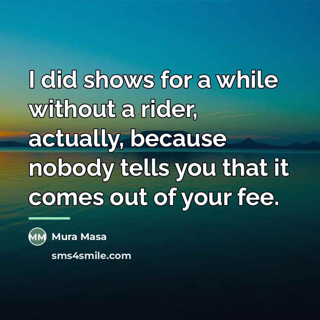 “I did shows for a while without a rider, actually,…” quote by Mura Masa