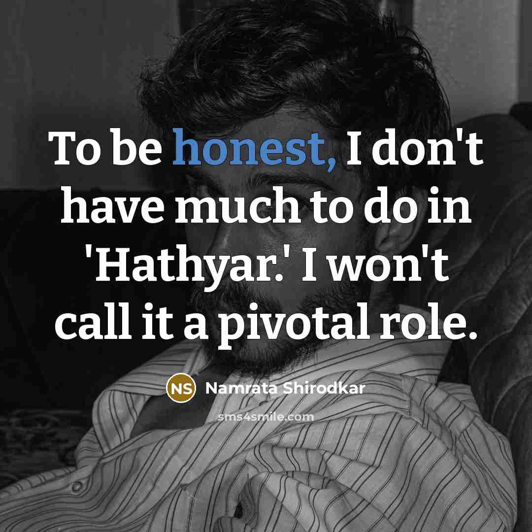 “To be honest, I don't have much to do in…” quote by Namrata Shirodkar