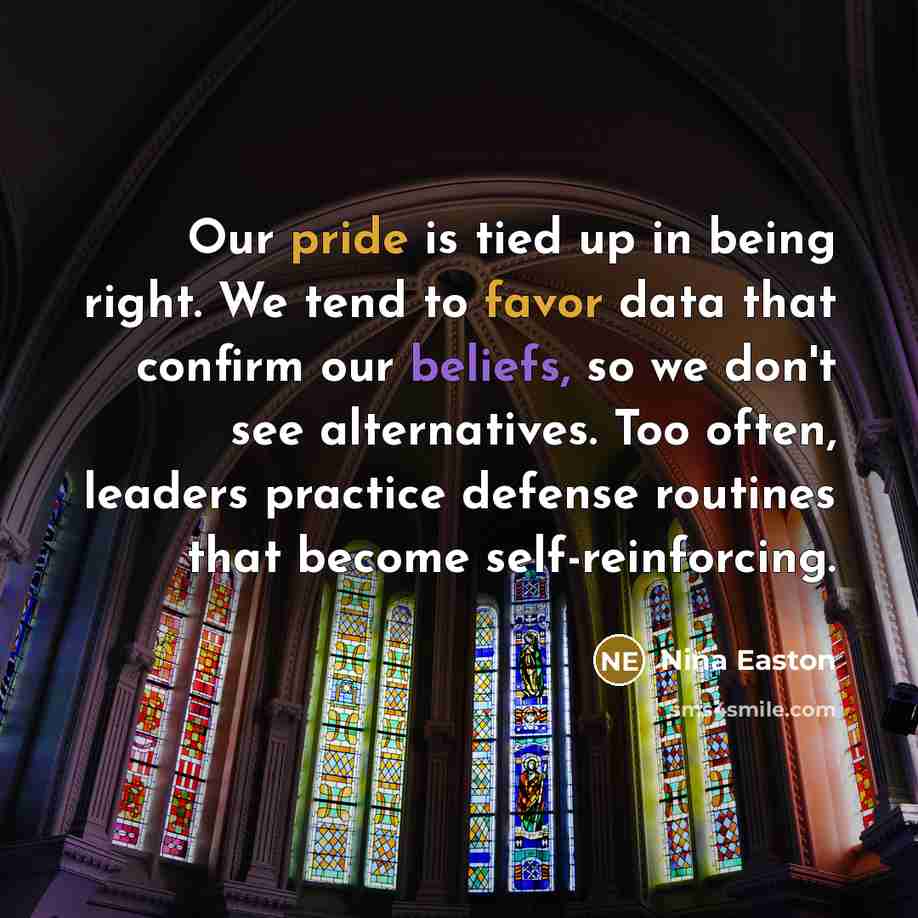 “Our pride is tied up in being right. We tend…” quote by Nina Easton