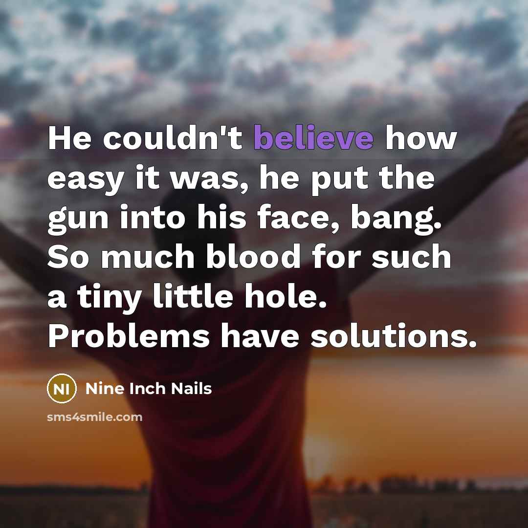 “He couldn't believe how easy it was, he put the…” quote by Nine Inch Nails