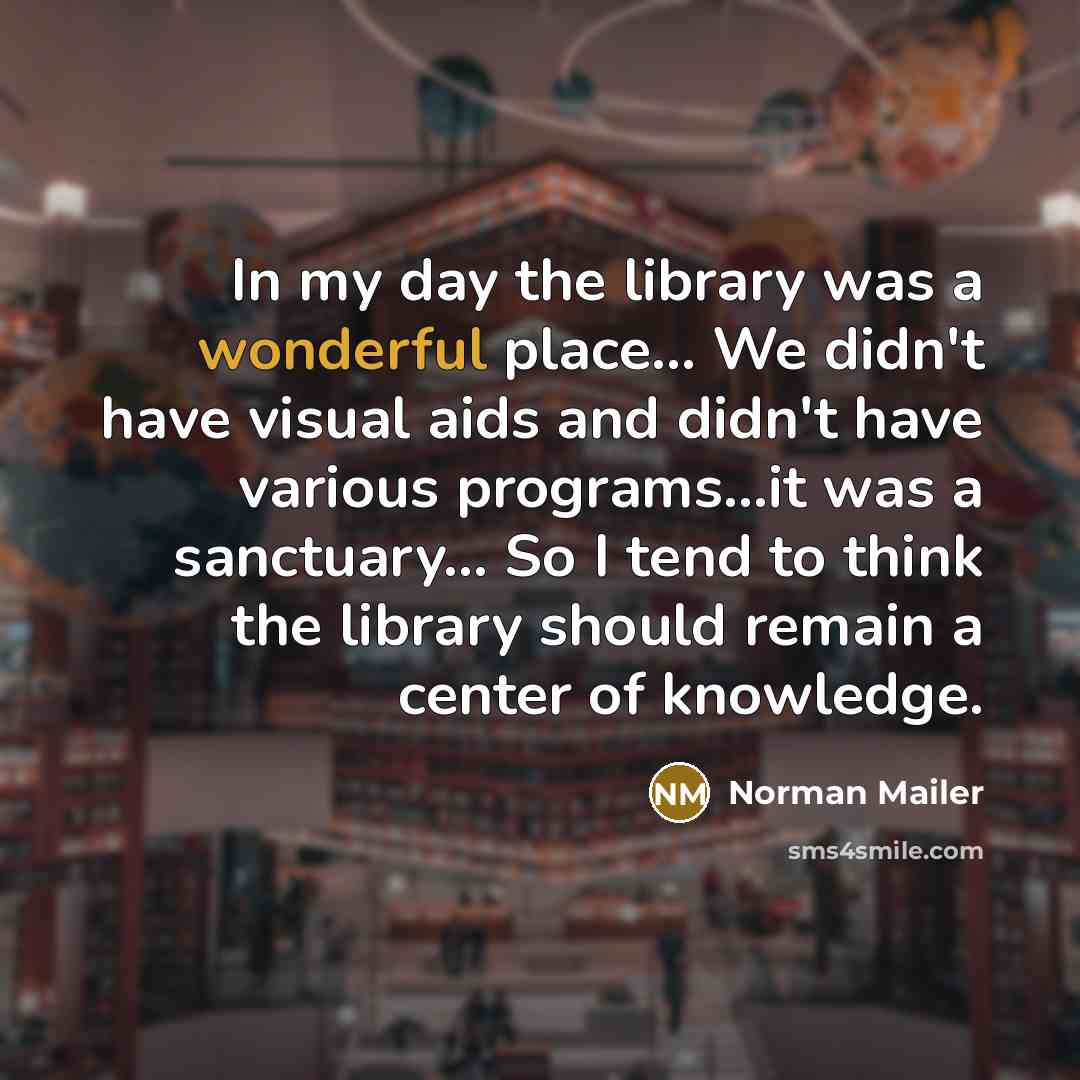“In my day the library was a wonderful place.... We…” quote by Norman Mailer