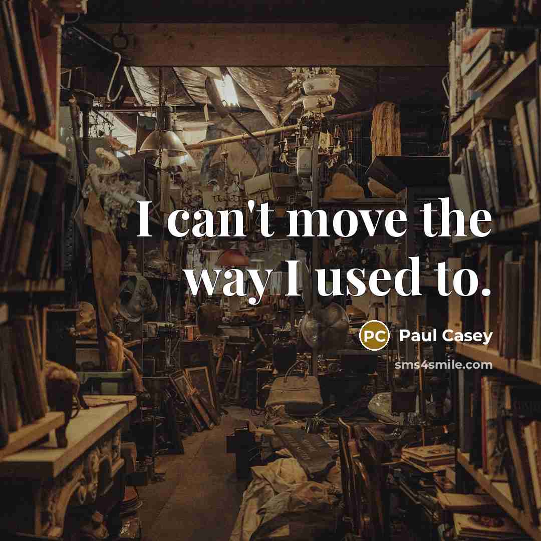 “I can't move the way I used to.…” quote by Paul Casey