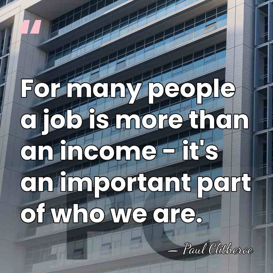 For many people a job is more than an income - it's&hellip; - Paul Clitheroe