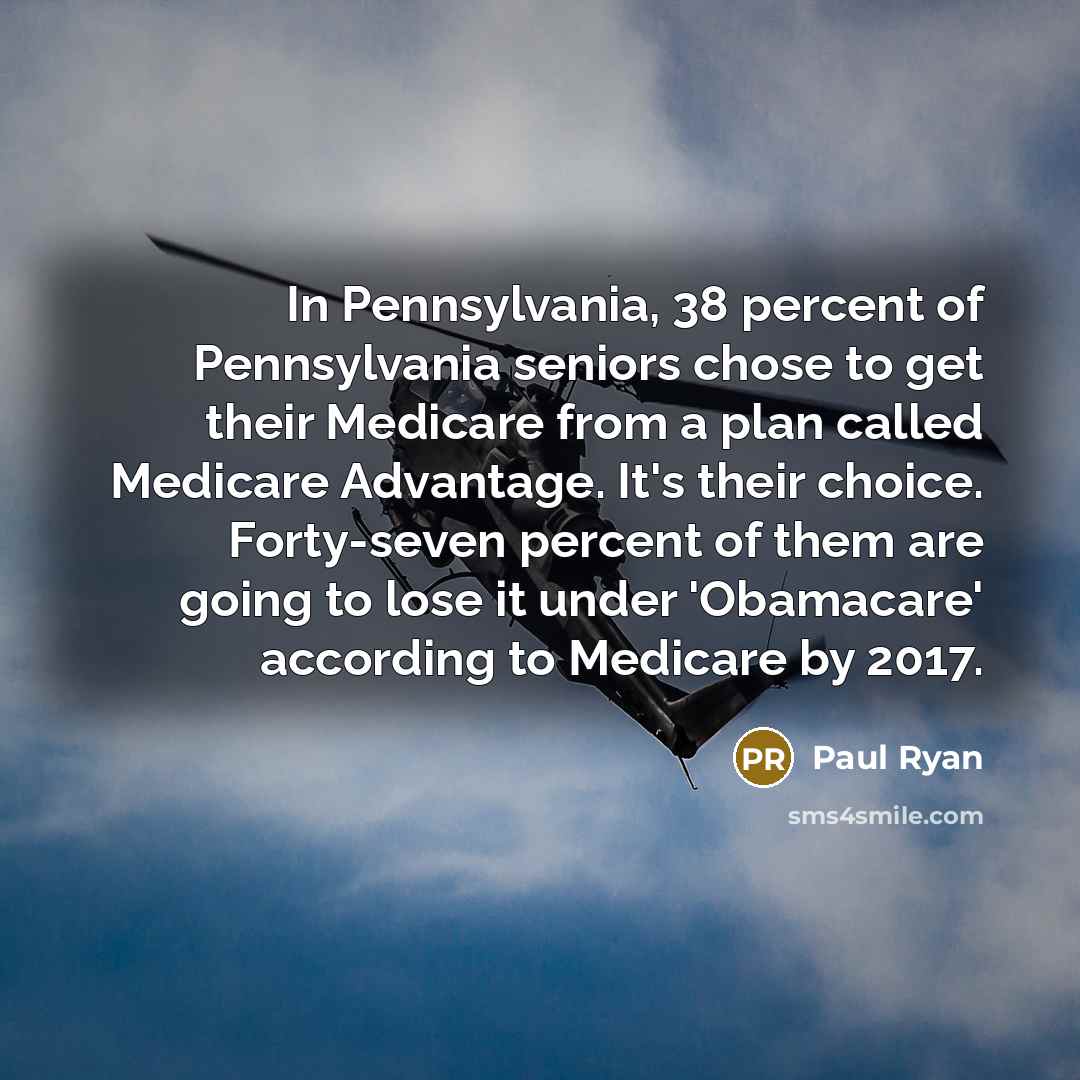 “In Pennsylvania, 38 percent of Pennsylvania seniors chose to get…” quote by Paul Ryan
