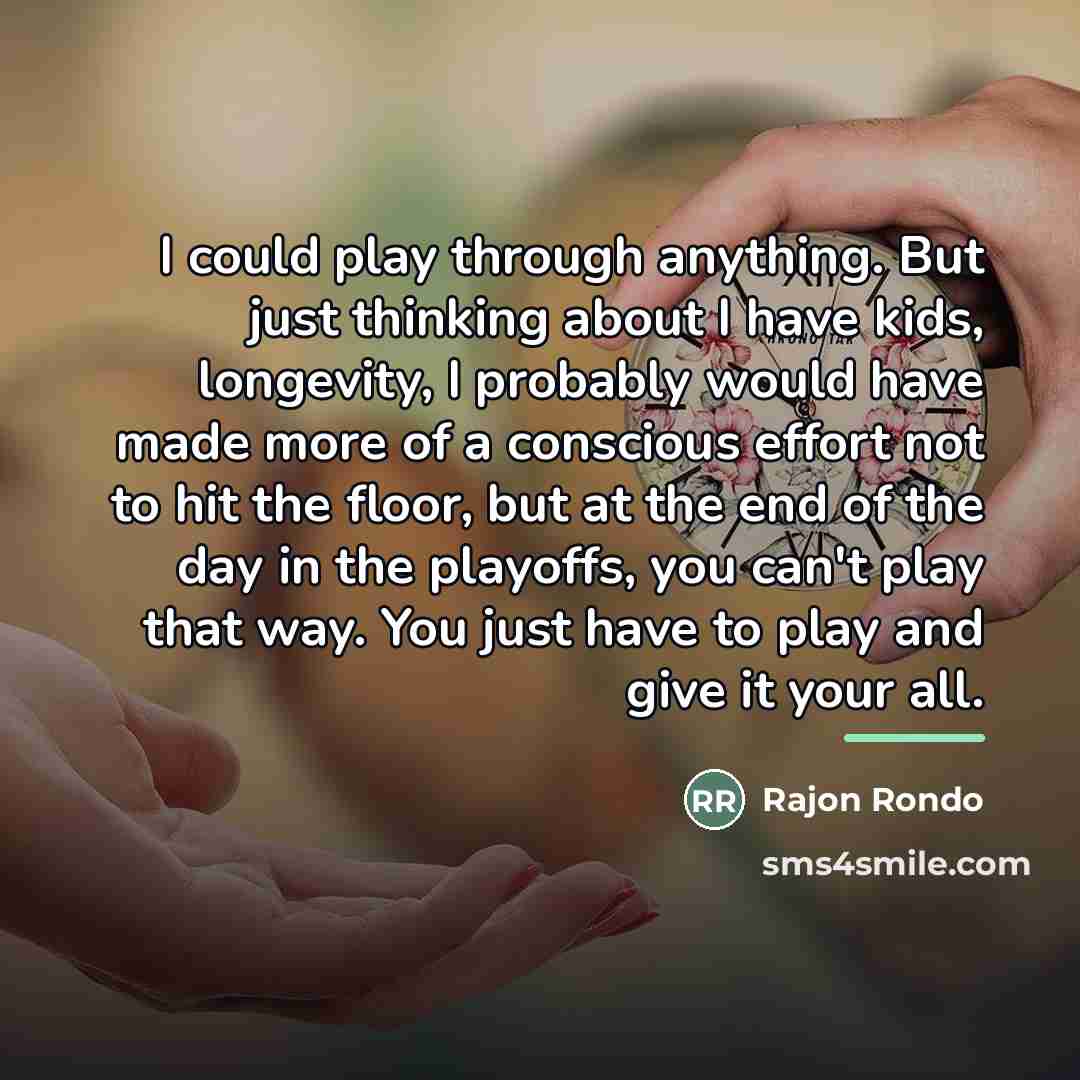 “I could play through anything. But just thinking about I…” quote by Rajon Rondo