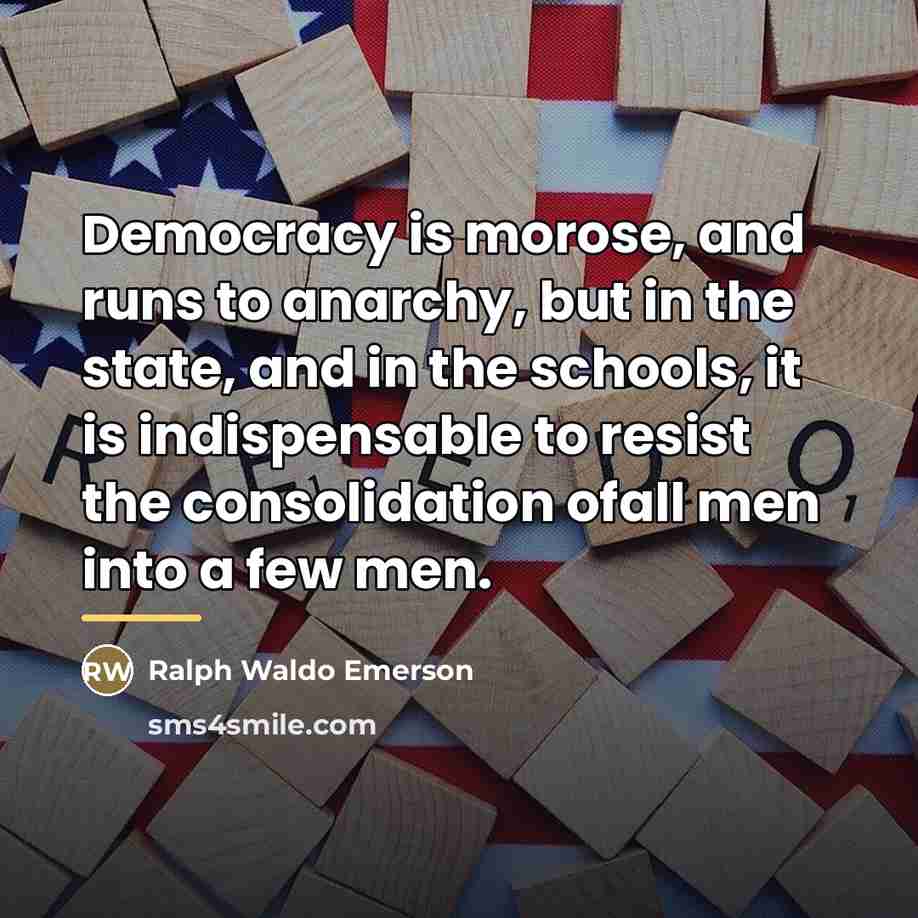 “Democracy is morose, and runs to anarchy, but in the…” quote by Ralph Waldo Emerson