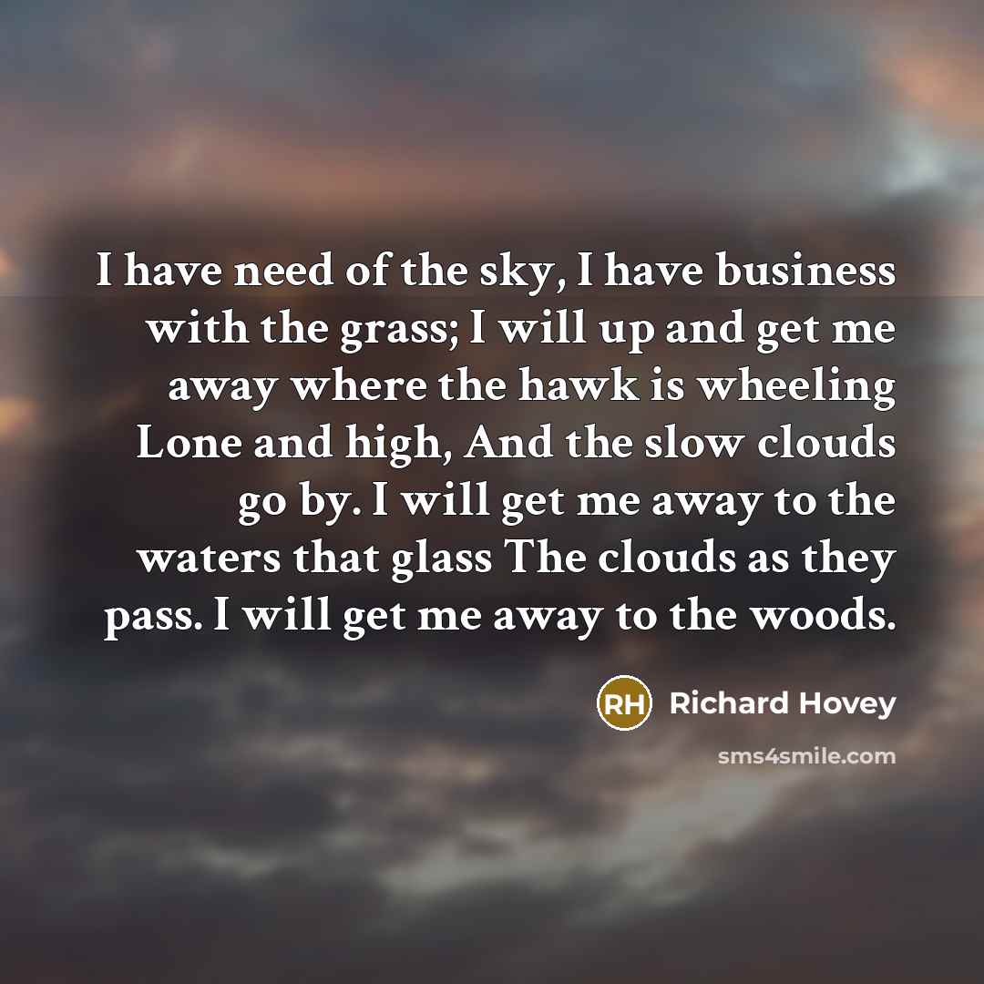 “I have need of the sky, I have business with…” quote by Richard Hovey