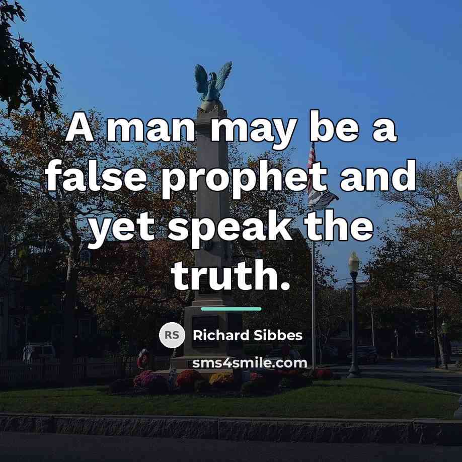 “A man may be a false prophet and yet speak…” quote by Richard Sibbes