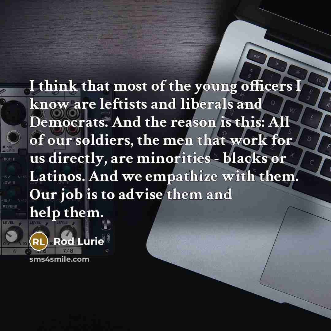“I think that most of the young officers I know…” quote by Rod Lurie