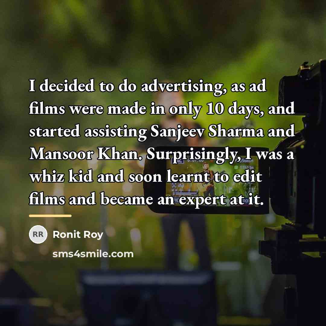 “I decided to do advertising, as ad films were made…” quote by Ronit Roy