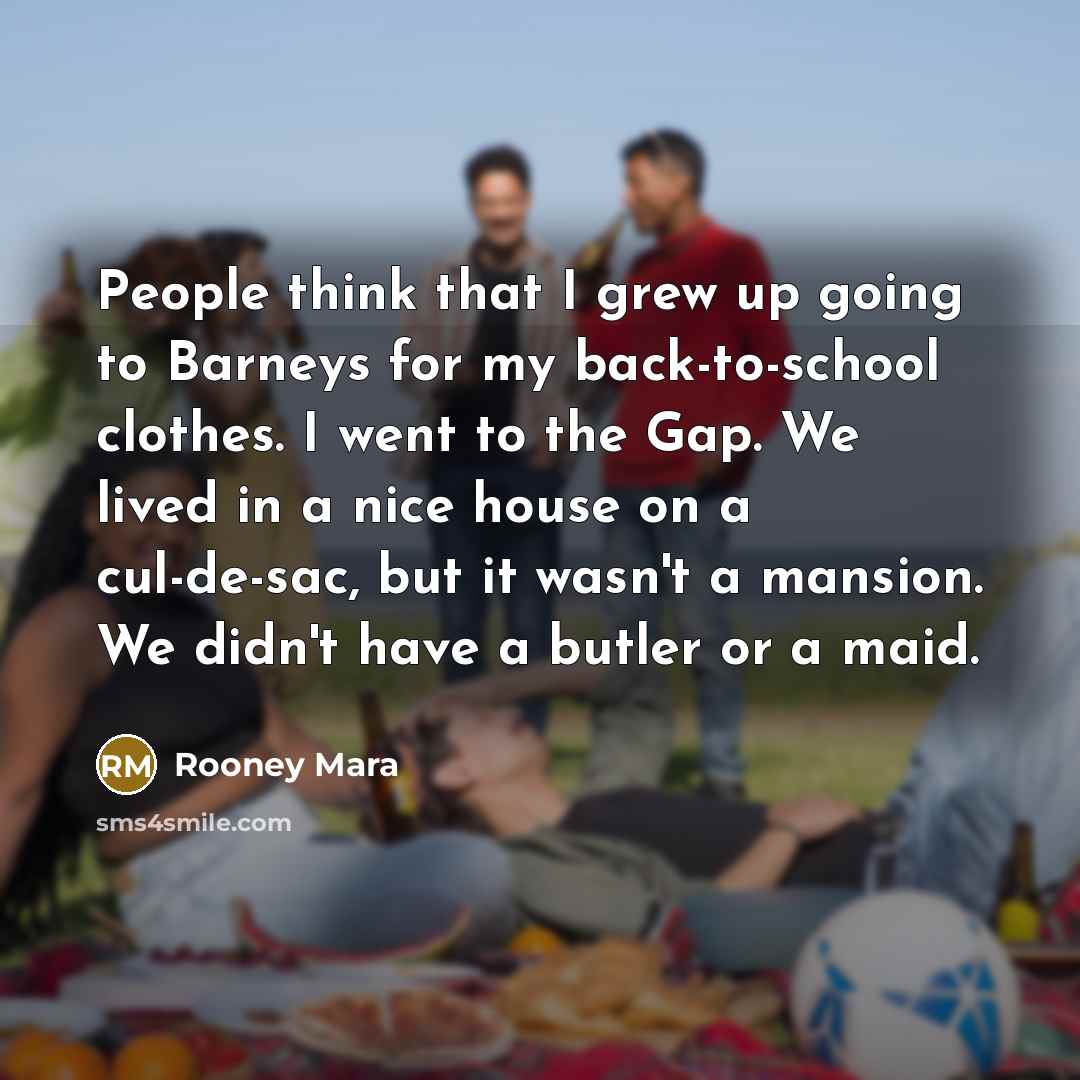 “People think that I grew up going to Barneys for…” quote by Rooney Mara