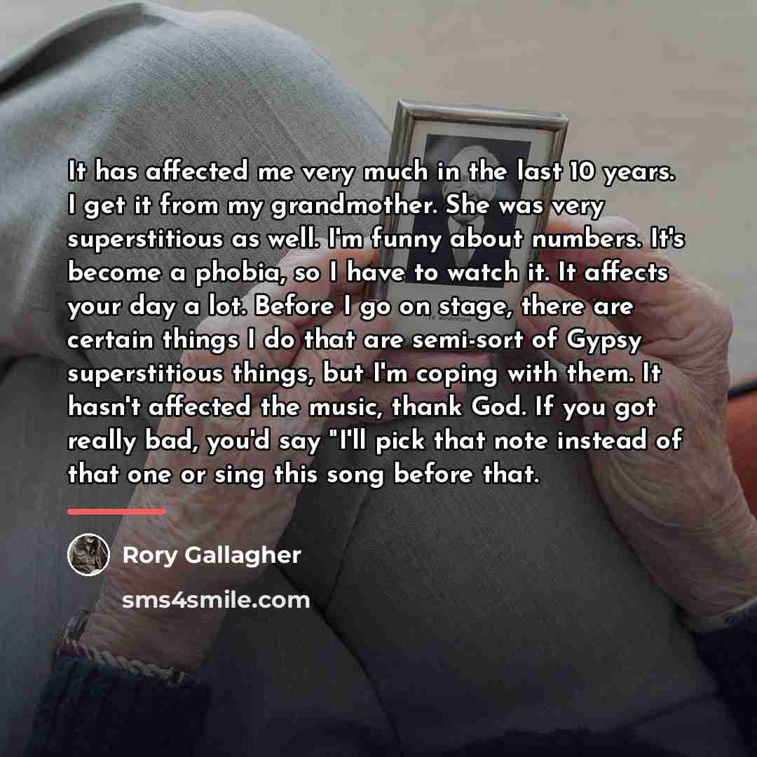 “It has affected me very much in the last 10…” quote by Rory Gallagher