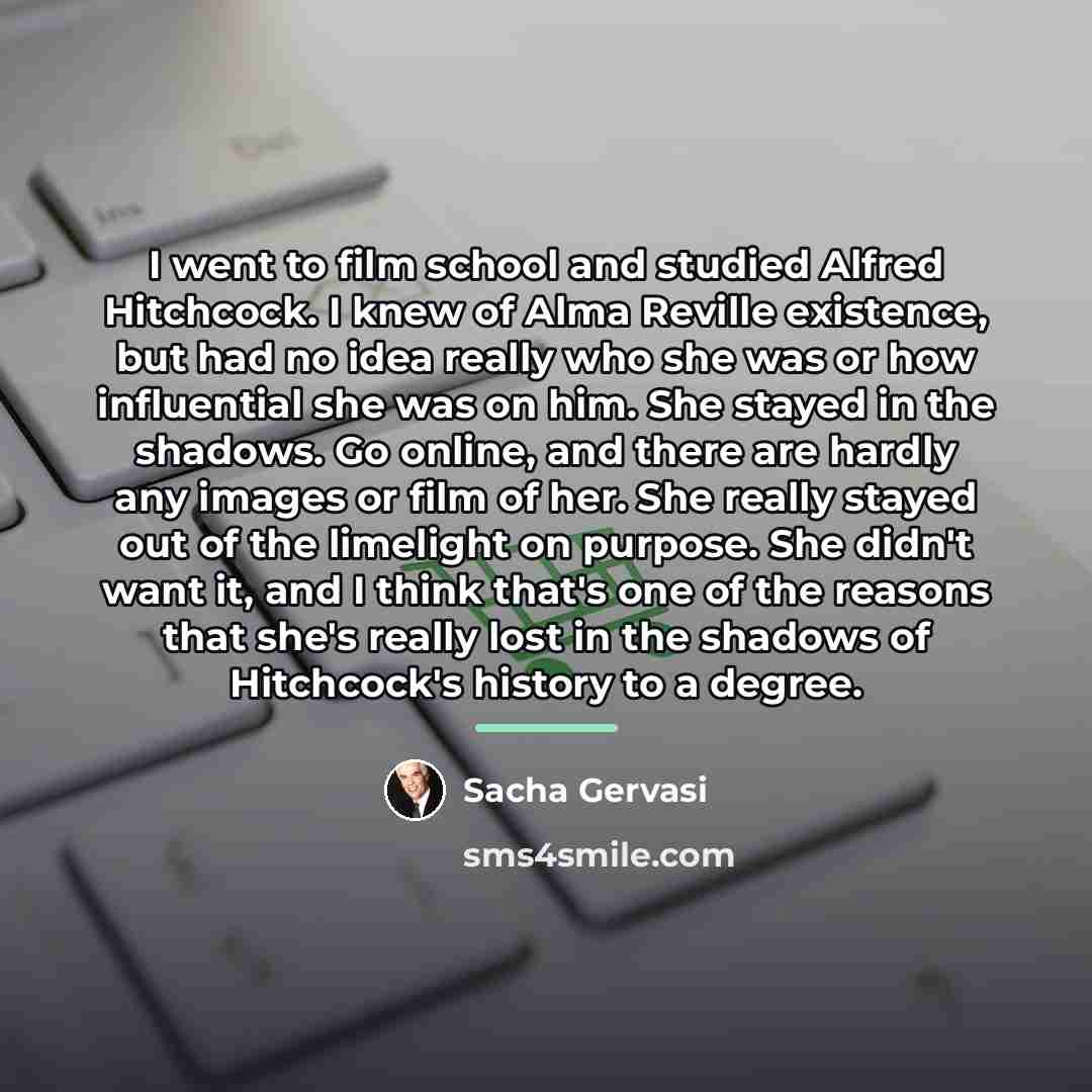 “I went to film school and studied Alfred Hitchcock. I…” quote by Sacha Gervasi