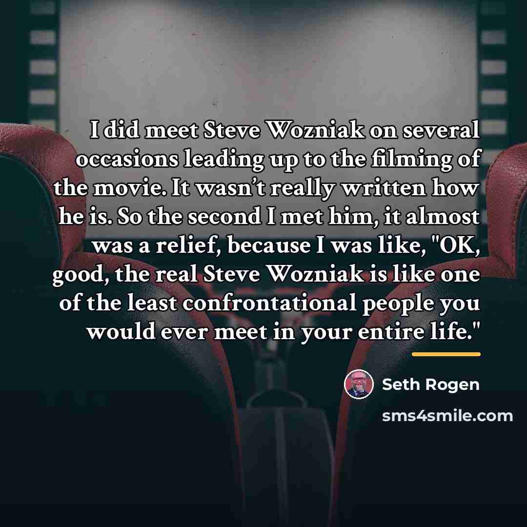 “I did meet Steve Wozniak on several occasions leading up…” quote by Seth Rogen
