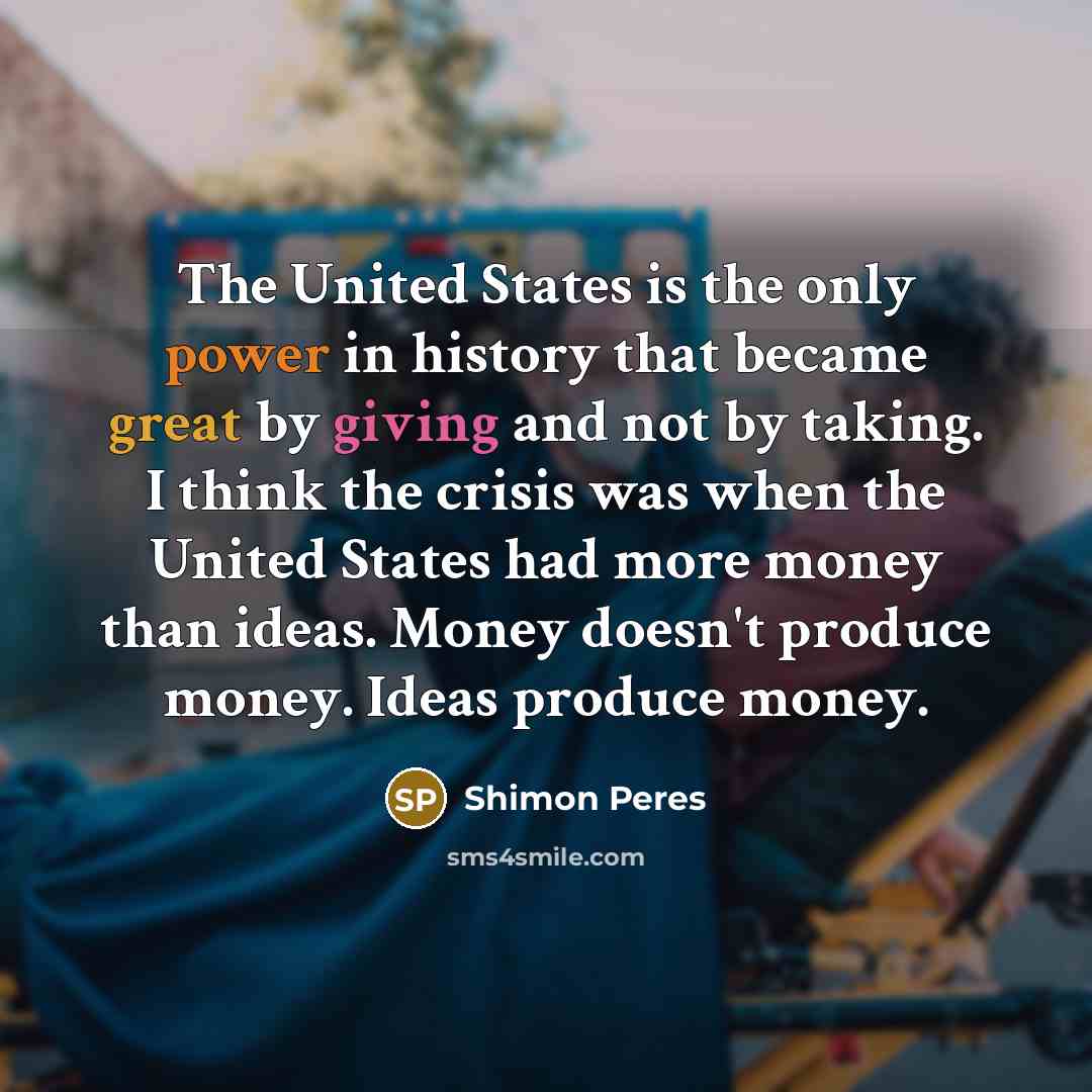 “The United States is the only power in history that…” quote by Shimon Peres