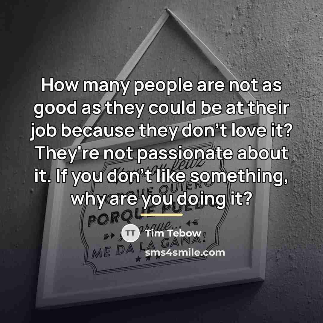 “How many people are not as good as they could…” quote by Tim Tebow
