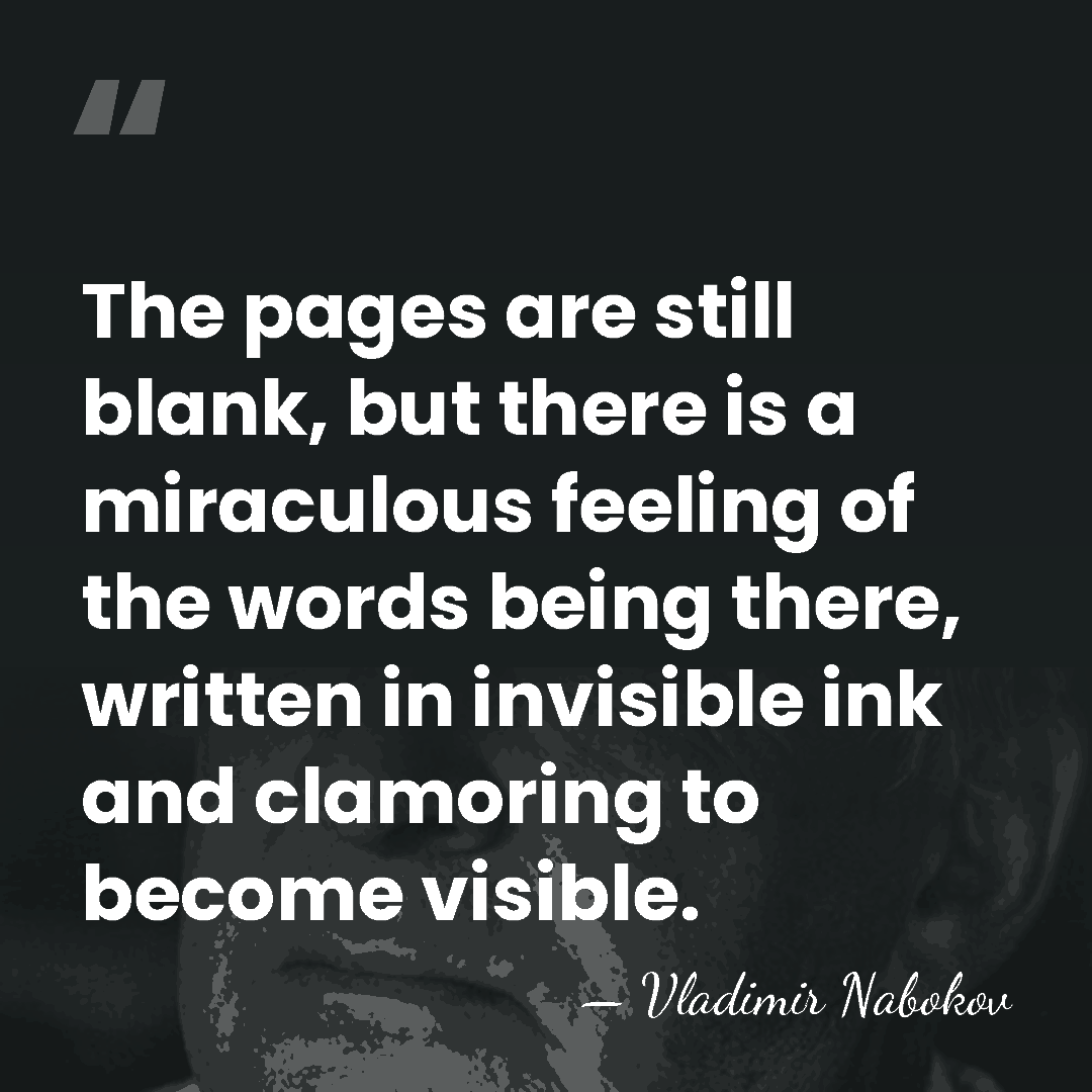 The pages are still blank, but there is a miraculous feeling of&hellip; - Vladimir Nabokov