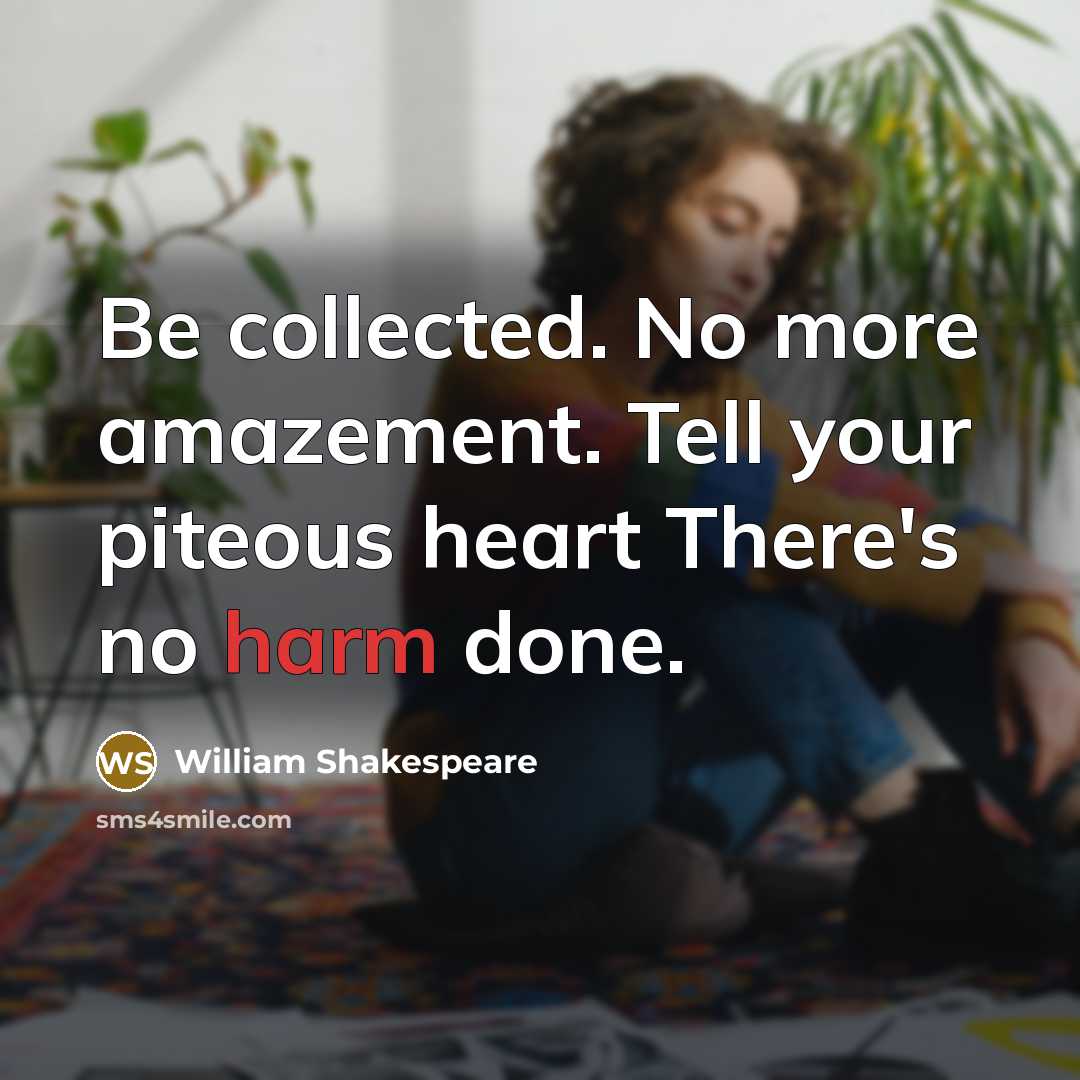 “Be collected. No more amazement. Tell your piteous heart There's…” quote by William Shakespeare