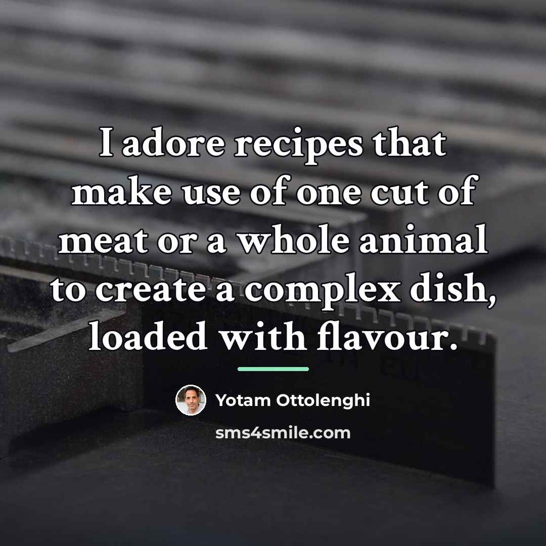 “I adore recipes that make use of one cut of…” quote by Yotam Ottolenghi