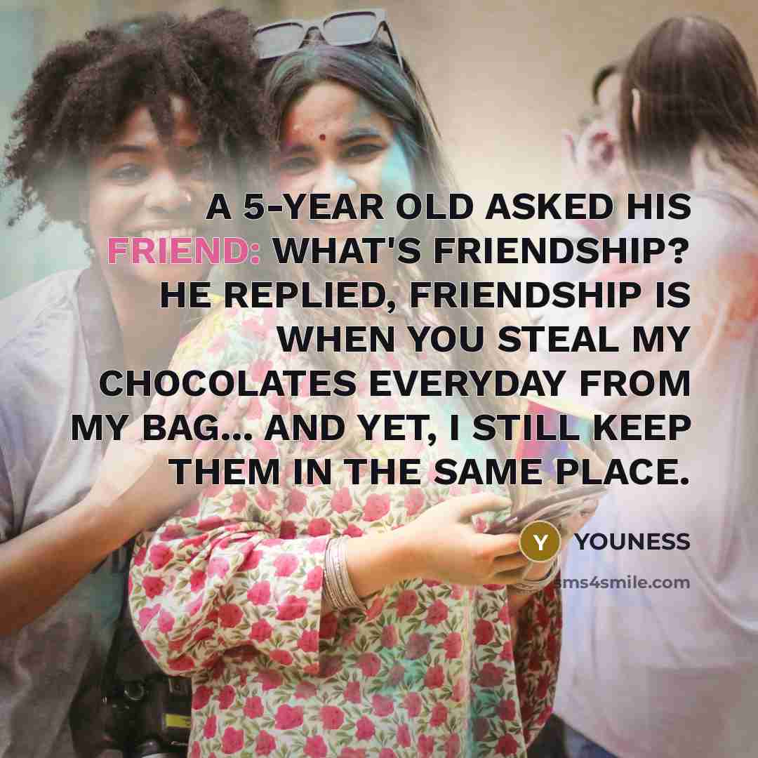“A 5-YEAR OLD ASKED HIS FRIEND: WHAT'S FRIENDSHIP? HE REPLIED,…” quote by YOUNESS