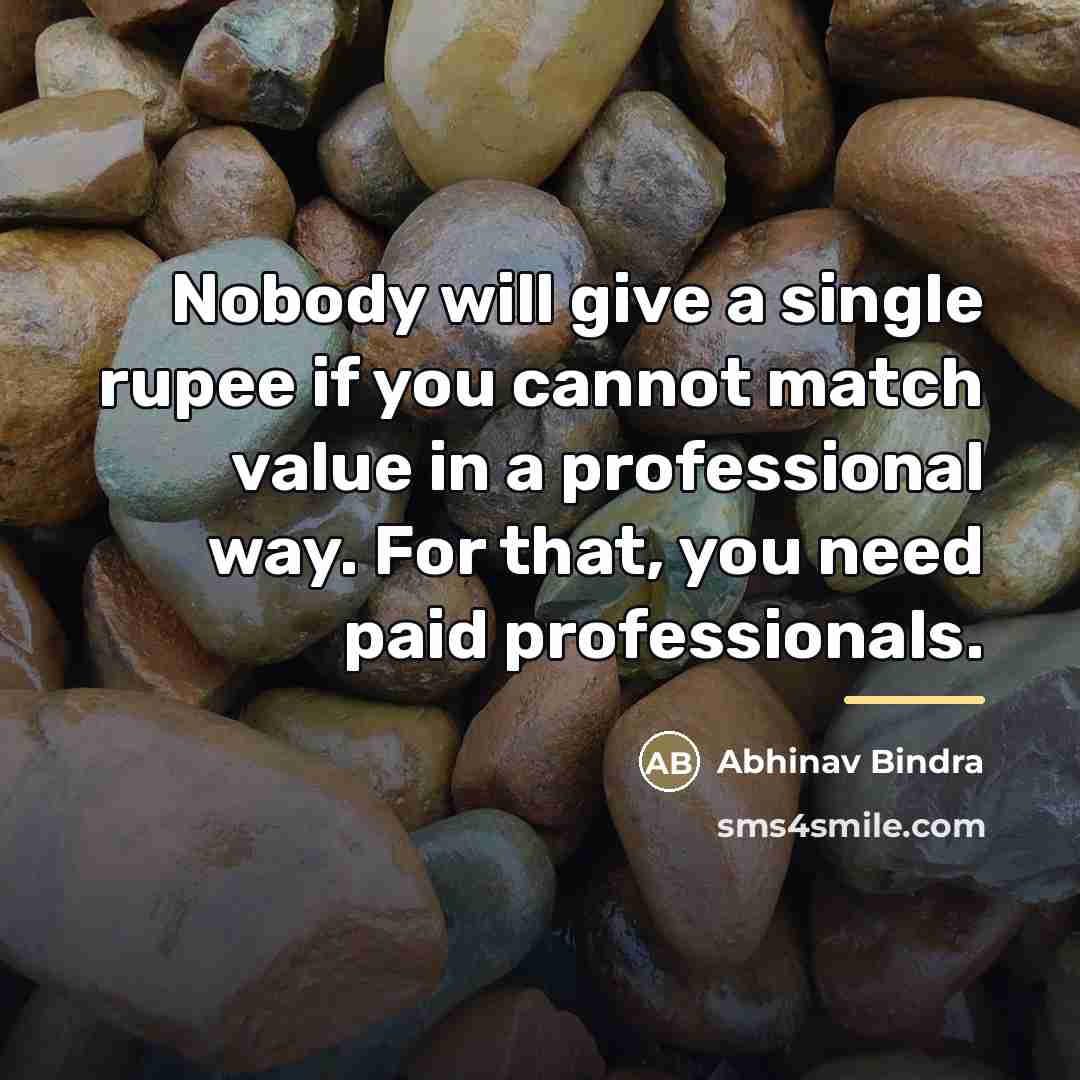 “Nobody will give a single rupee if you cannot match…” quote by Abhinav Bindra
