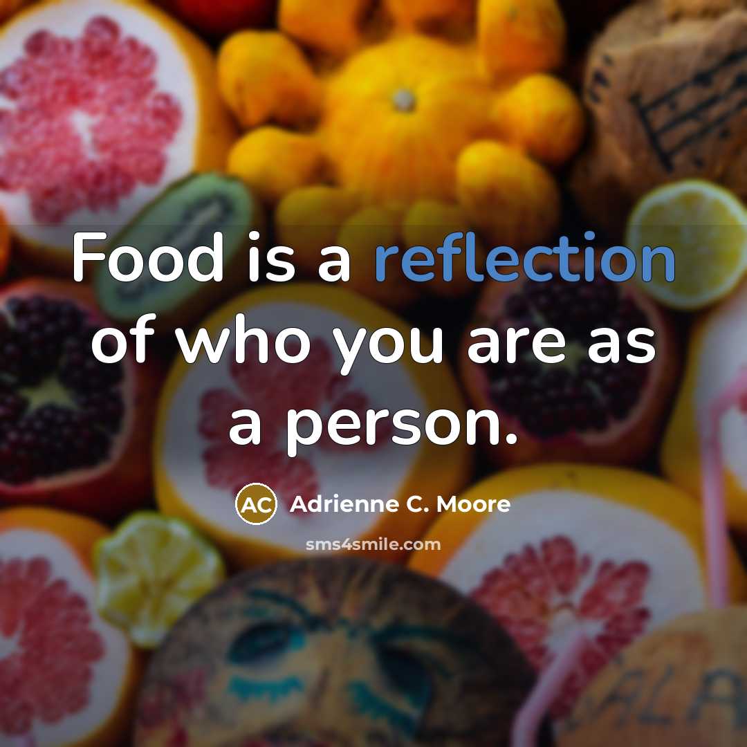 “Food is a reflection of who you are as a…” quote by Adrienne C. Moore