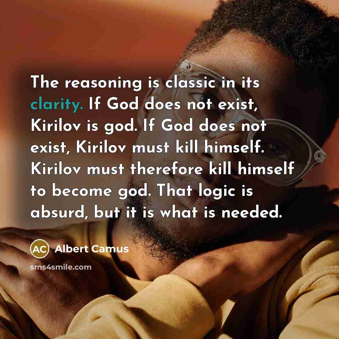 “The reasoning is classic in its clarity. If God does…” quote by Albert Camus