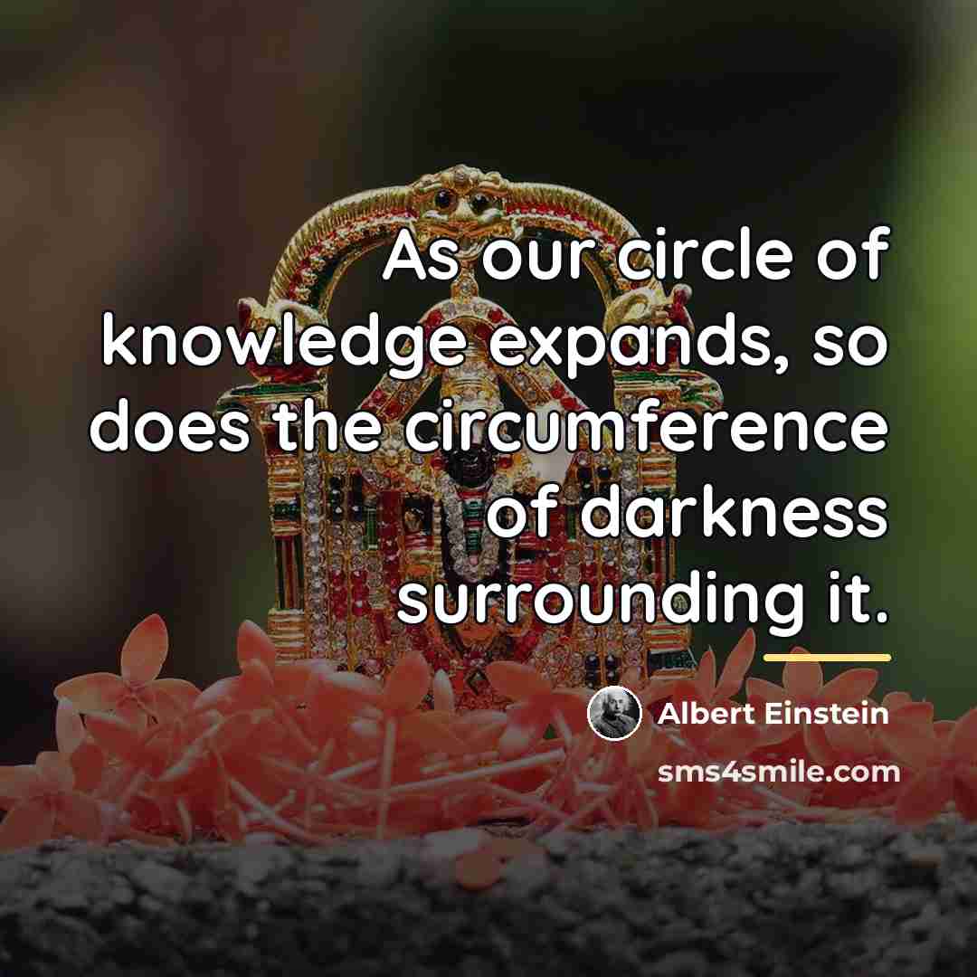 “As our circle of knowledge expands, so does the circumference…” quote by Albert Einstein