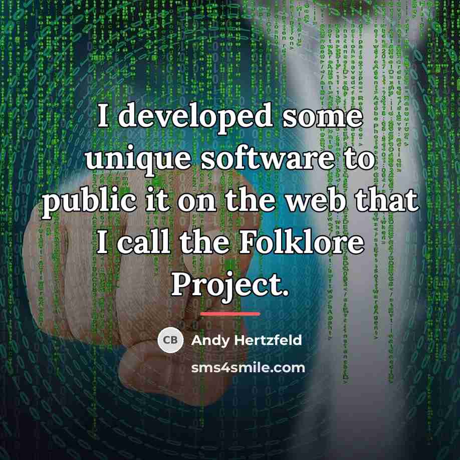 “I developed some unique software to public it on the…” quote by Andy Hertzfeld