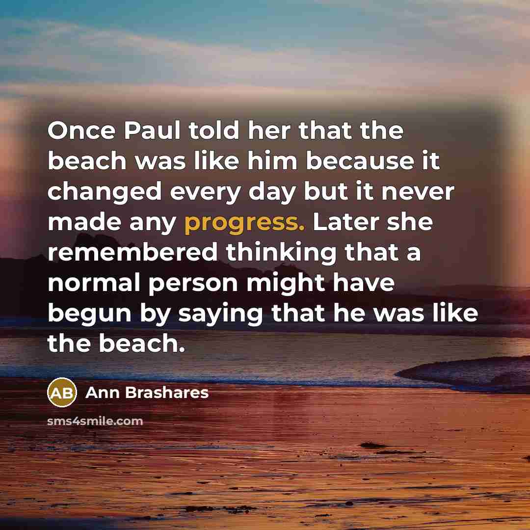 “Once Paul told her that the beach was like him…” quote by Ann Brashares