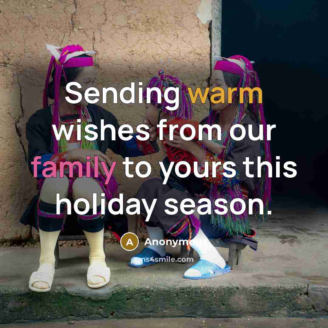 “Sending warm wishes from our family to yours this holiday…” quote by Anonymous