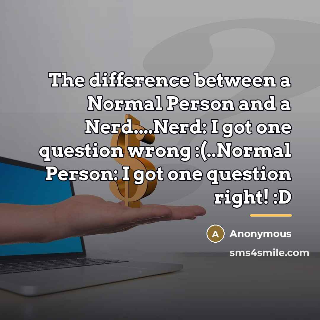 “The difference between a Normal Person and a Nerd....Nerd: I…” quote by Anonymous