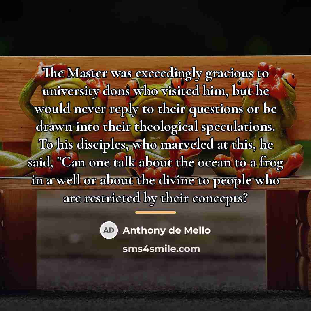 “The Master was exceedingly gracious to university dons who visited…” quote by Anthony de Mello