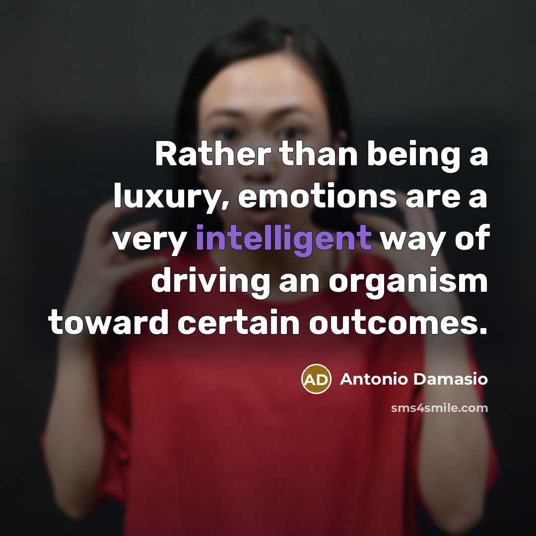 “Rather than being a luxury, emotions are a very intelligent…” quote by Antonio Damasio